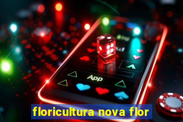 floricultura nova flor