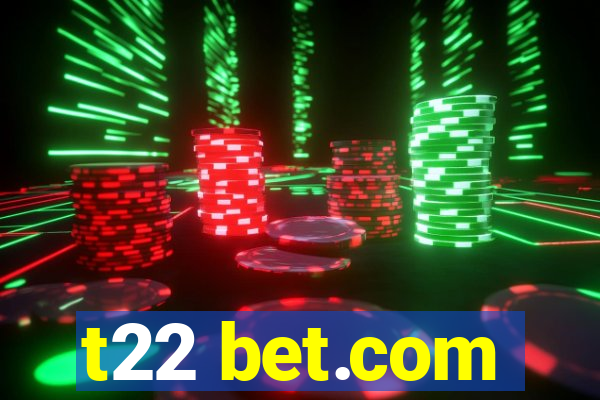 t22 bet.com