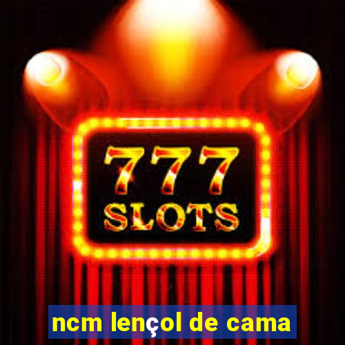 ncm lençol de cama