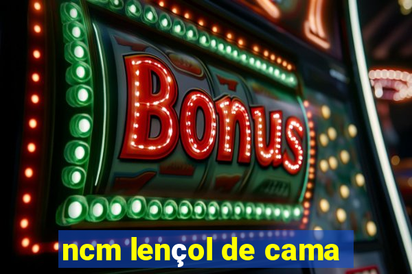 ncm lençol de cama