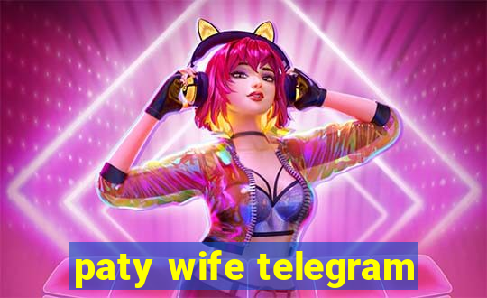 paty wife telegram