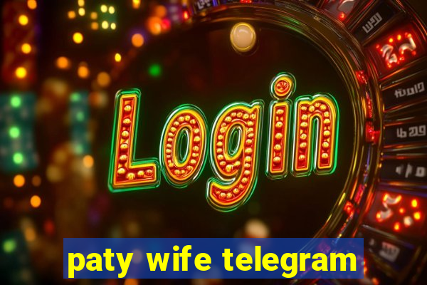 paty wife telegram