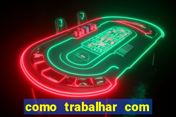 como trabalhar com plataforma de jogos de aposta