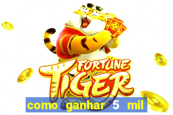 como ganhar 5 mil no jogo do tigre