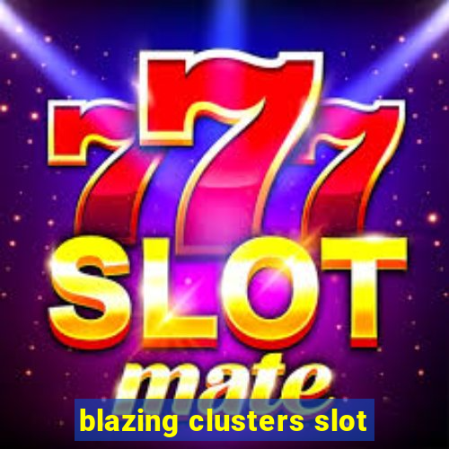 blazing clusters slot