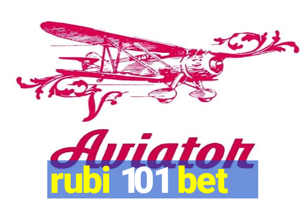 rubi 101 bet