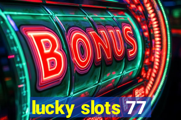 lucky slots 77