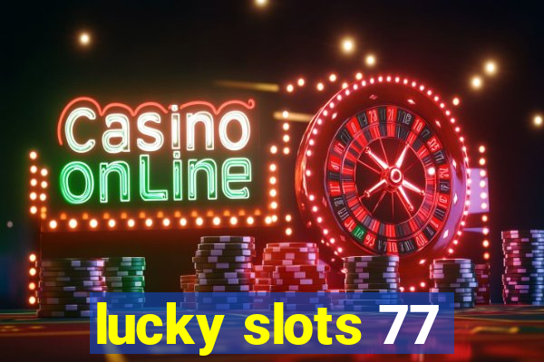 lucky slots 77