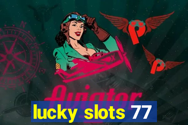 lucky slots 77