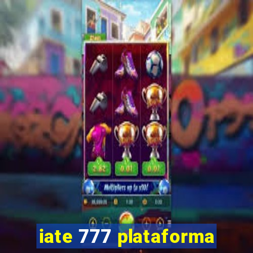 iate 777 plataforma