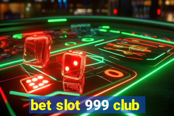 bet slot 999 club