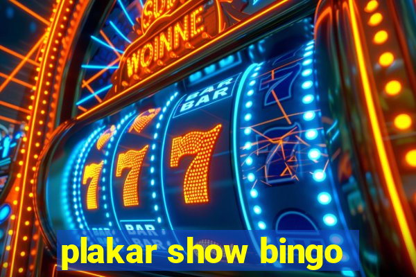 plakar show bingo