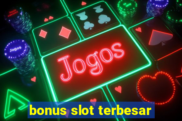 bonus slot terbesar