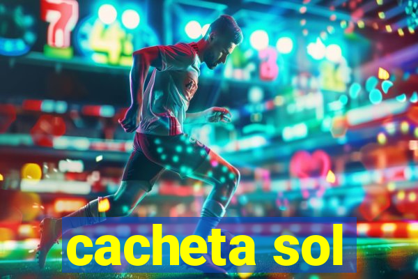 cacheta sol