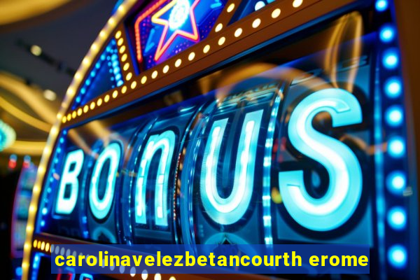 carolinavelezbetancourth erome