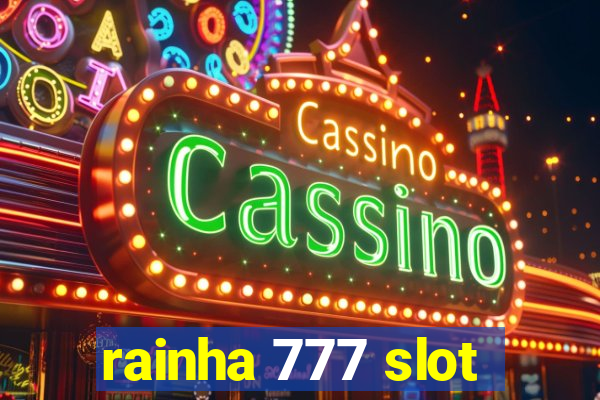 rainha 777 slot