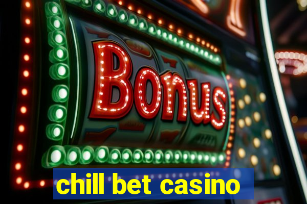 chill bet casino