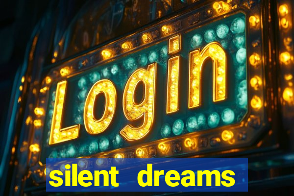 silent dreams reclame aqui