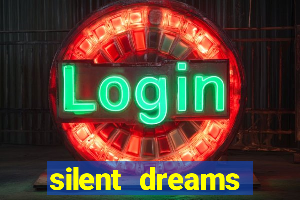 silent dreams reclame aqui