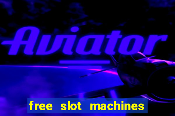 free slot machines to play