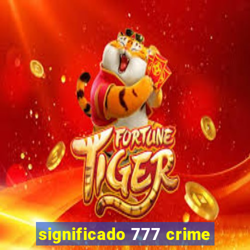 significado 777 crime