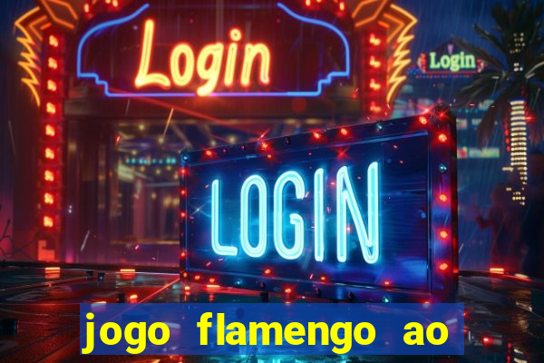 jogo flamengo ao vivo multicanais