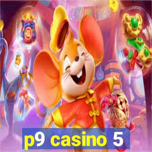 p9 casino 5