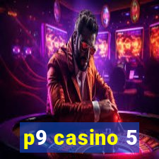 p9 casino 5