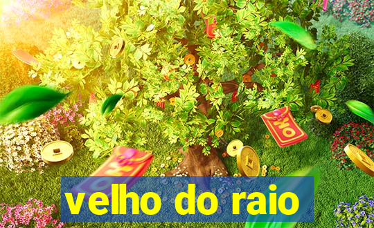 velho do raio