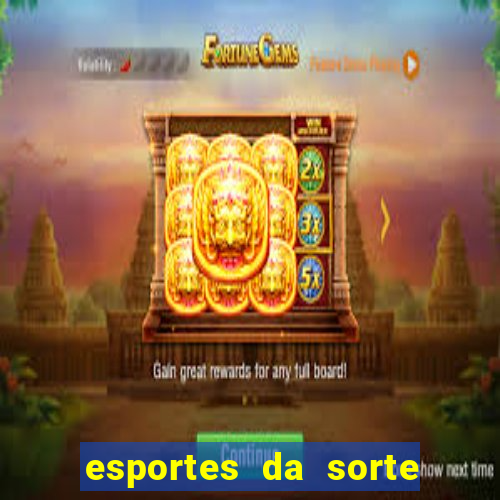 esportes da sorte e vai de bet