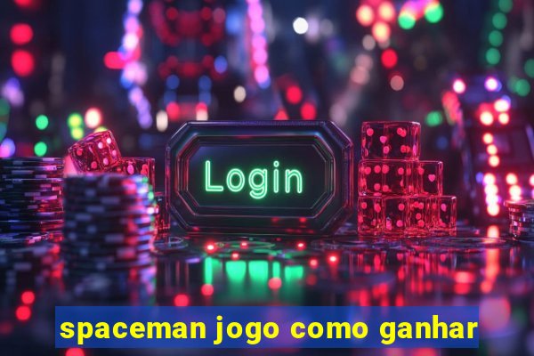 spaceman jogo como ganhar