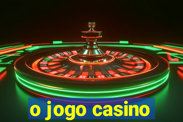 o jogo casino