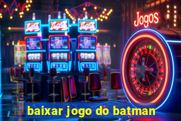 baixar jogo do batman