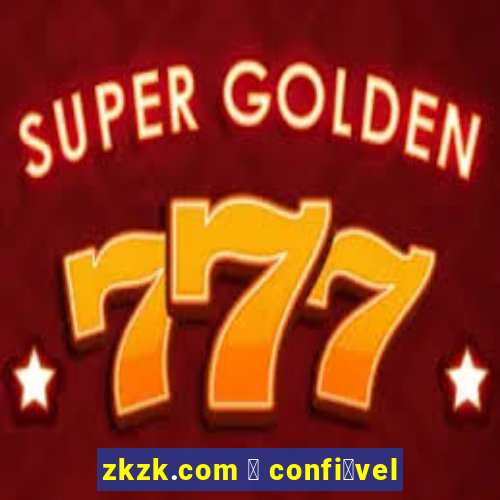 zkzk.com 茅 confi谩vel