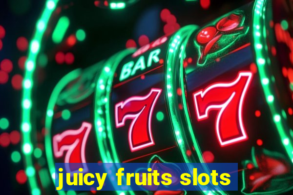 juicy fruits slots