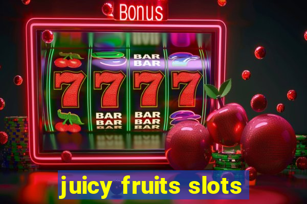 juicy fruits slots