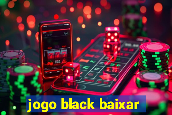 jogo black baixar