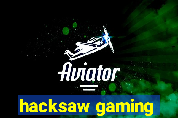 hacksaw gaming