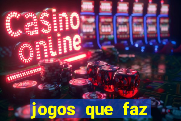 jogos que faz ganhar dinheiro