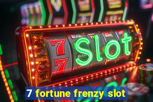 7 fortune frenzy slot