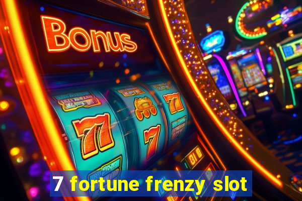 7 fortune frenzy slot