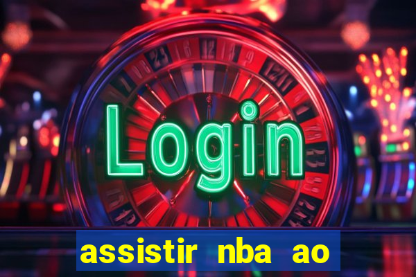 assistir nba ao vivo multicanais