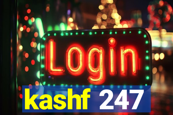 kashf 247