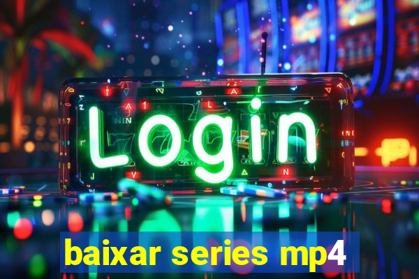 baixar series mp4