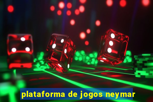 plataforma de jogos neymar