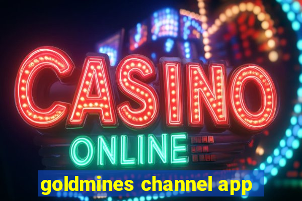 goldmines channel app