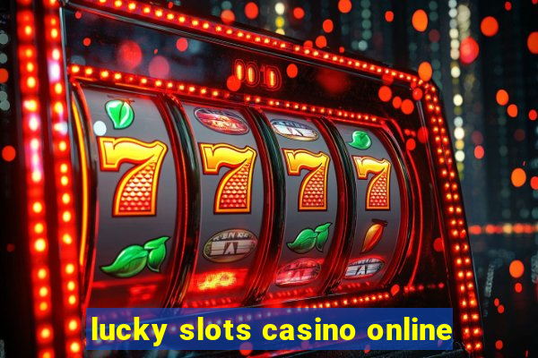 lucky slots casino online