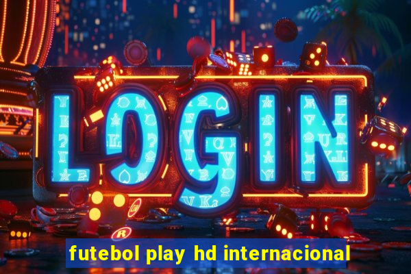 futebol play hd internacional