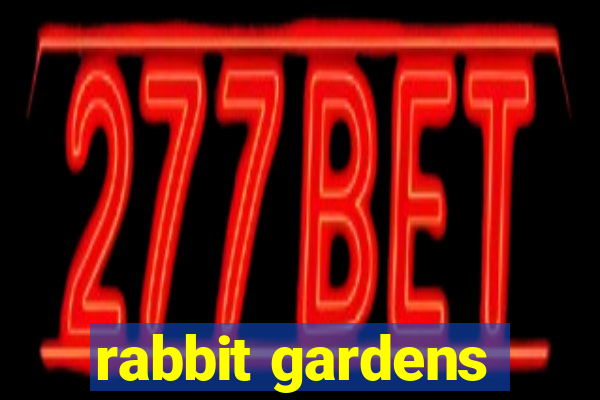 rabbit gardens