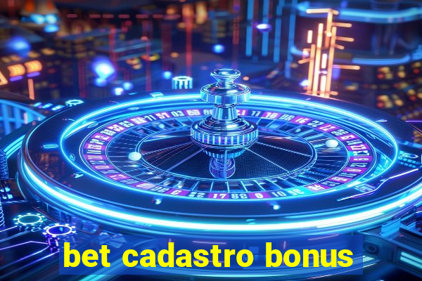 bet cadastro bonus